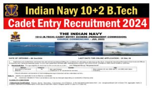 Indian Navy 10+2 B.Tech Cadet Entry Recruitment 2024
