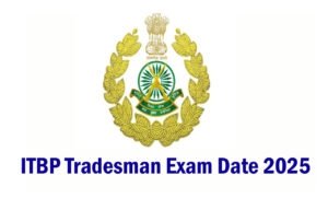 ITBP Tradesman Written Exam Date 2025