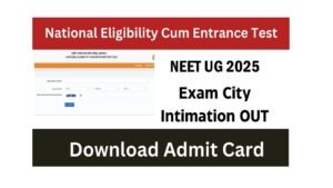 NEET UG Exam City Intimation 2025