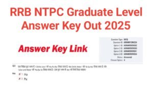 RRB NTPC Graduate Level Exam Answer Key 2025